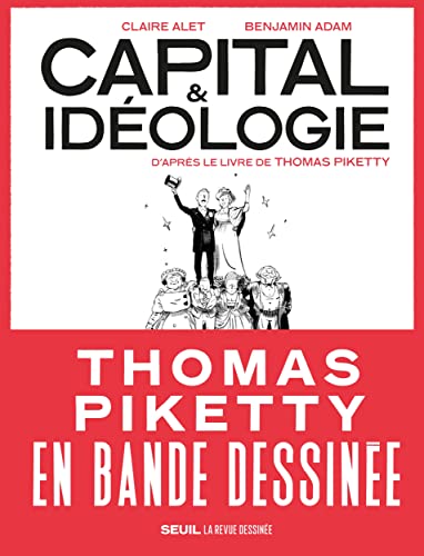 Capital et Idéologie en bande dessinée: D'après le livre de Thomas Piketty von SEUIL